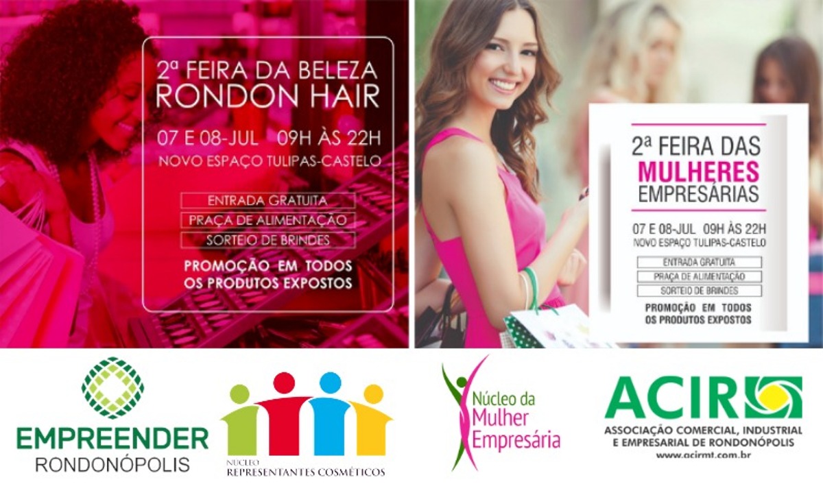 No começo de julho acontecerá a II Feira das Mulheres Empresárias e a II Feira da Beleza Rondon Hair do Projeto Empreender da Acir 