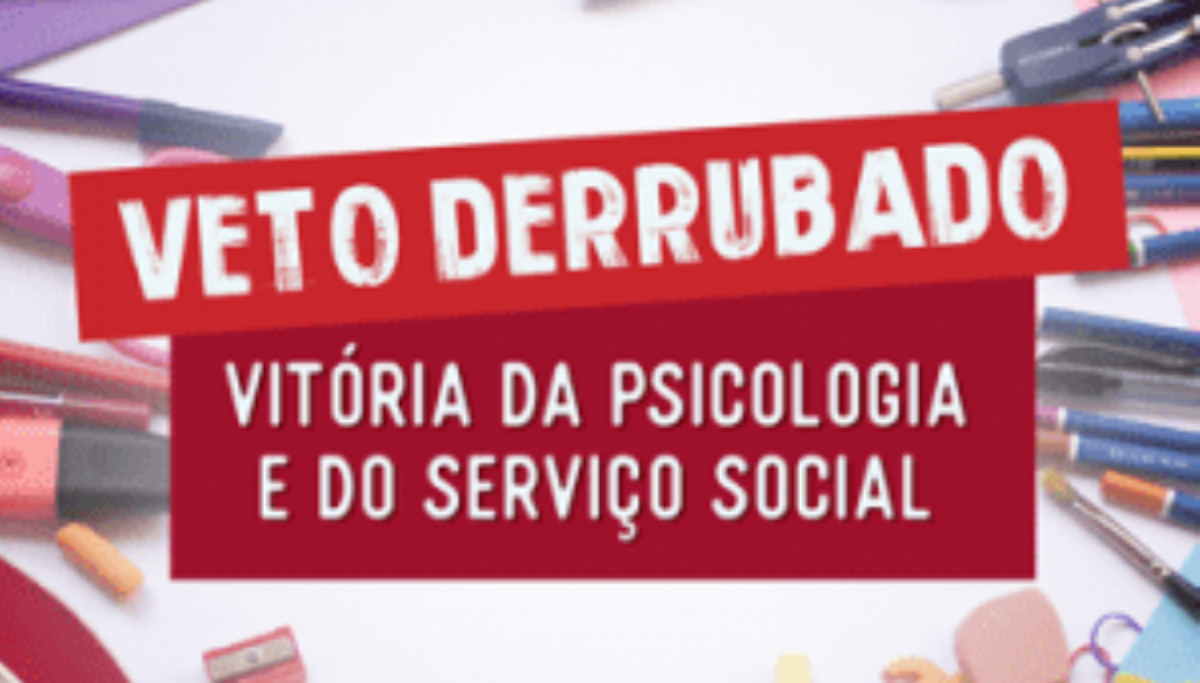 Veto Derrubado: Vitória da Psicologia e do Serviço Social