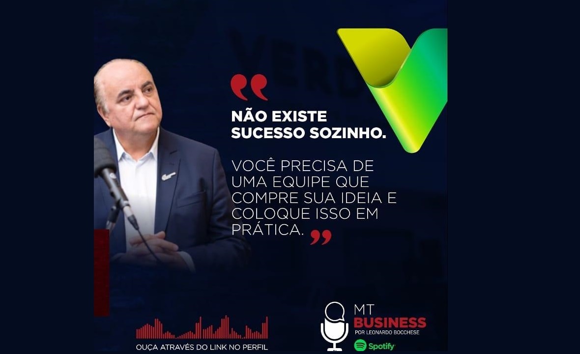 Podcast MT Business entrevista José Wenceslau, fundador do Grupo Verdão e presidente da Fecomércio-MT