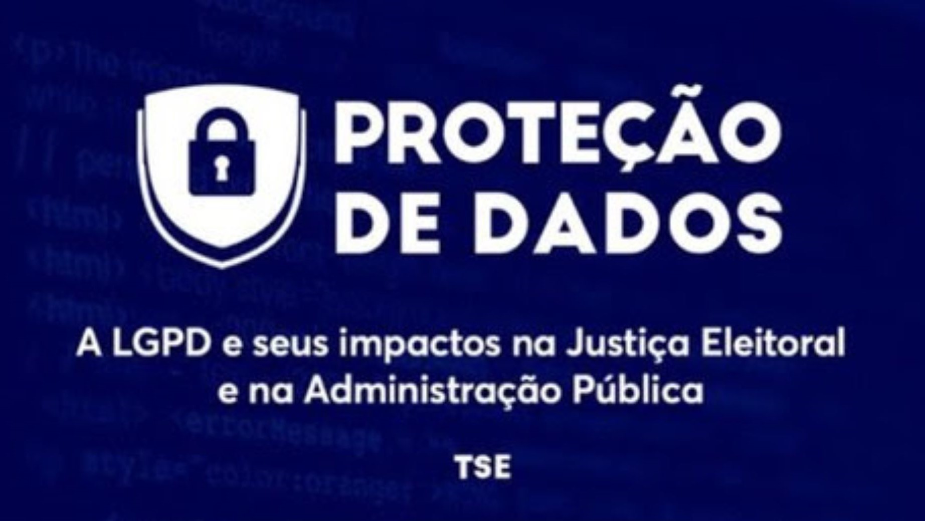 Seminário sobre Lei Geral de Proteção de Dados começa na próxima segunda (8)