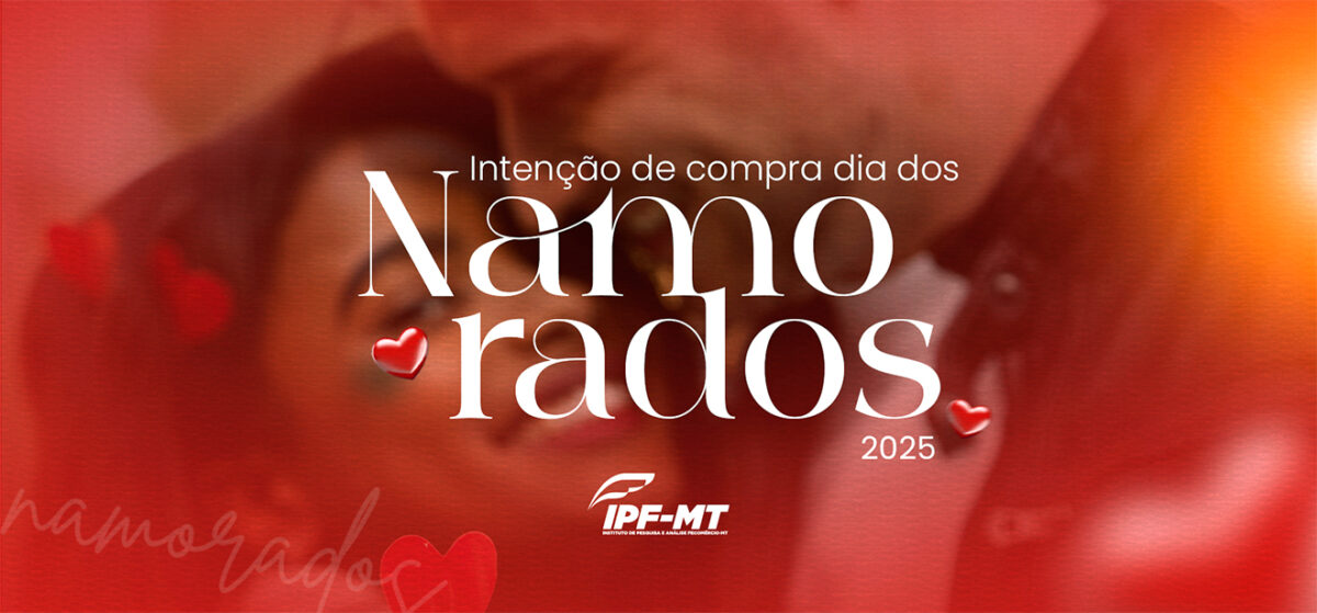 Presentes mais generosos marcam o Dia dos Namorados em 2025, aponta pesquisa em MT
