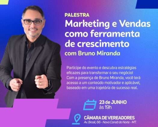 Palestra gratuita com Bruno Miranda acontece hoje em Nova Canaã do Norte e promete impulsionar o empreendedorismo local