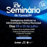 Seguem abertas as inscrições para o 12º Seminário de Formação da AMM, com foco em IA aplicada às prefeituras Seminário Inteligência Artificial (1)
