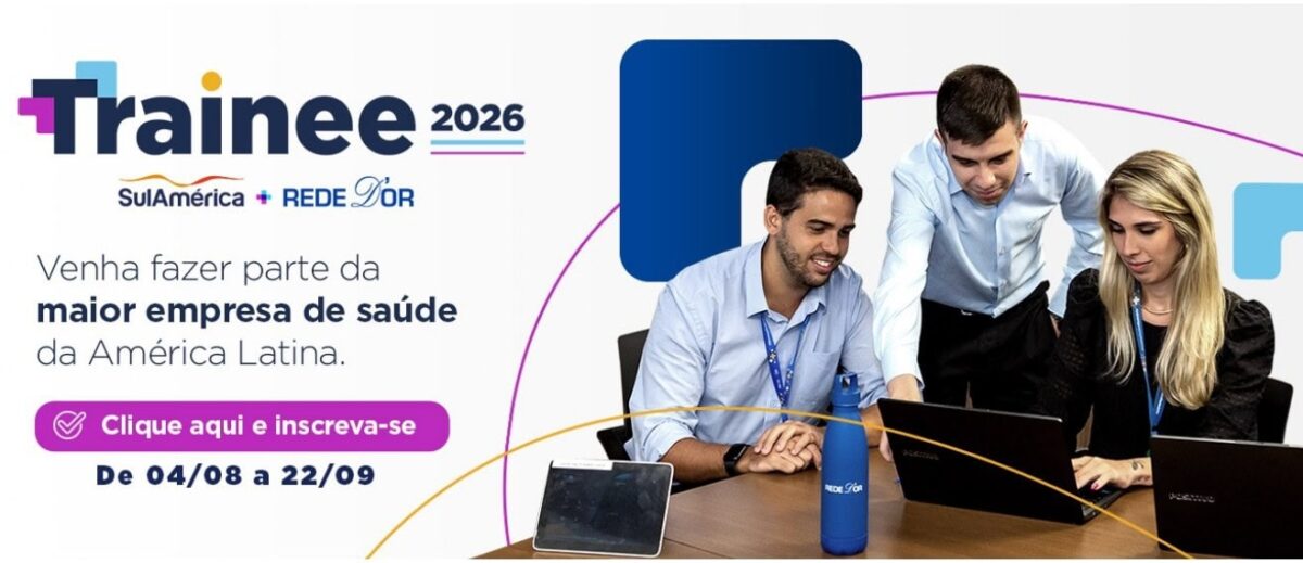 Rede D’Or e SulAmérica lançam Programa de Trainee em conjunto e aceitam todos os cursos