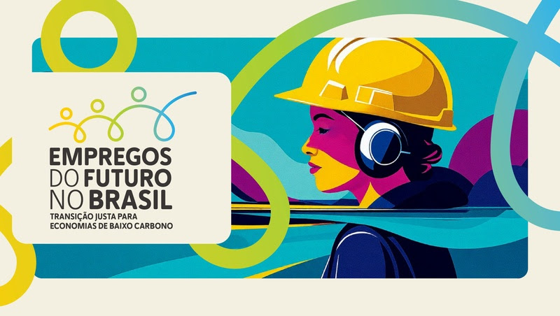 Empregos do futuro: estudo inédito propõe caminhos para uma transição justa de baixo carbono com inclusão produtiva no Brasil