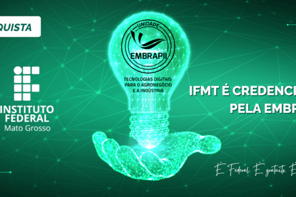 IFMT é credenciado como primeira unidade Embrapii em Mato Grosso