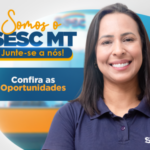 Sesc-MT está com vagas de emprego abertas para diversas áreas vagas agosto